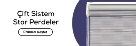 Çift Sistem Stor Perde